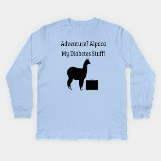 Adventure? Alpaca My Diabetes Stuff! Kids Long Sleeve T-Shirt